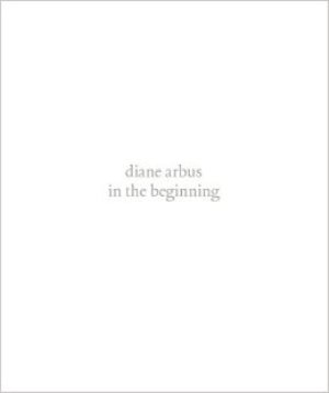 Diane Arbus: In the Beginning