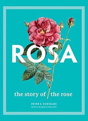 Rosa: The Story of the Rose*