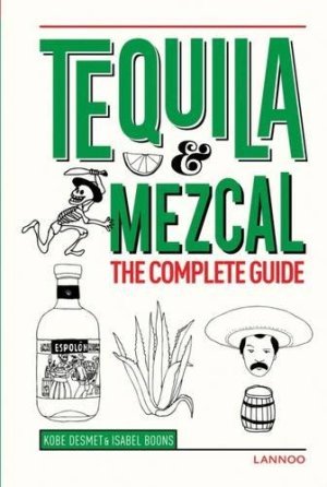 Tequila & Mezcal: The Complete Guide