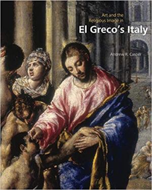 Art and the Religious Image in El Greco's Italy