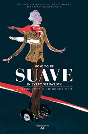 How to Be Suave in Every Situation