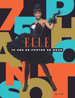 Elle, 75 Ans de Photographies de Mode