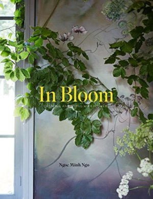 In Bloom: Creating and Living with Flowers