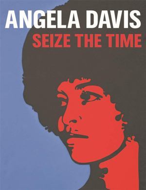 Angela Davis: Seize the Time