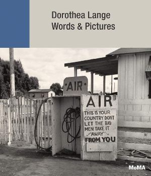 Dorothea Lange: Words + Pictures