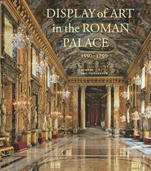 Display of Art in the Roman Palace, 1550-1750