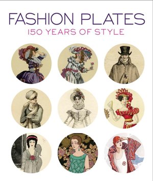 Fashion Plates: 150 Years of Style (R)