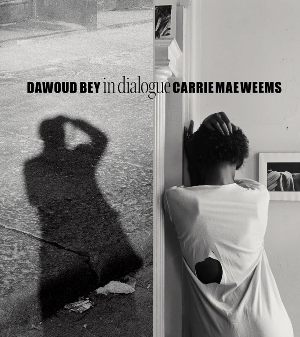 DAWOUD BEY & CARRIE MAE WEEMS IN DIALOGUE ed 	DAP