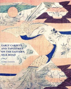 Early Carpets and Tapestries on the Eastern Silk Road