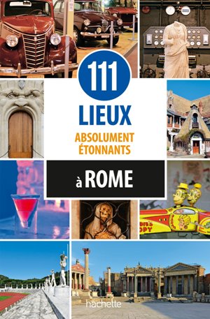 111 lieux absolument etonnants à rome