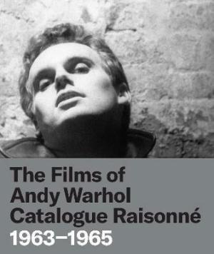 Films of Andy Warhol Catalogue Raisonne: 1963-1965