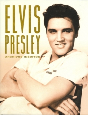 Elvis Presley: Archivos Ineditos*