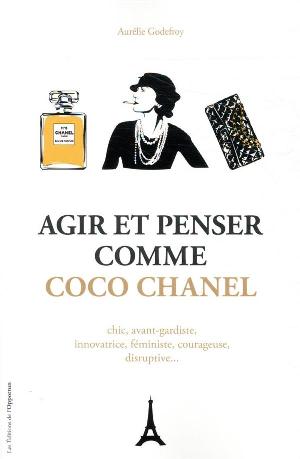 Agir et penser comme Coco Chanel