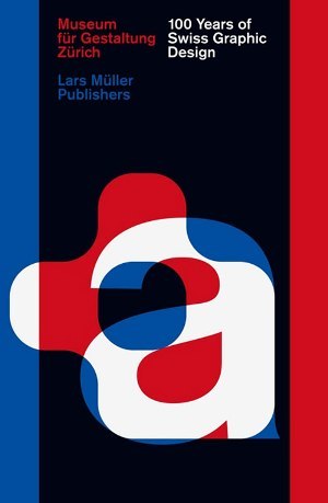 100 YEARS OF SWISS GRAPHIC DESIGN