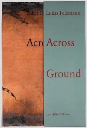 Lukas Felzmann: Across Ground: Book Se