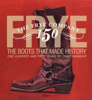 Frye: The Boots That Made History