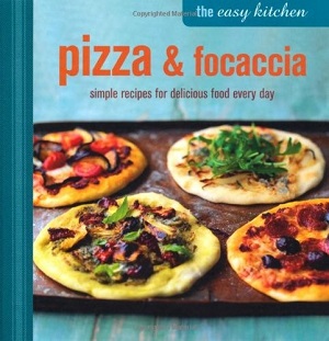 The Easy Kitchen: Pizza and Focaccia