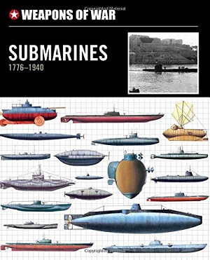 Weapons of War Submarines 1776-1940