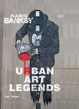 Planète Banksy Urban Art Legends