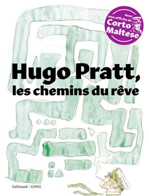 Hugo Pratt, les Chemins du Rêve