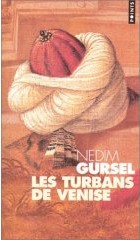 Nedim Gürsel - Les turbans de Venise