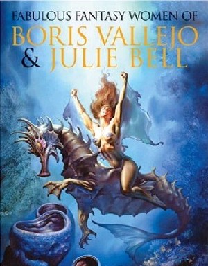 Fabulous Fantasy Women of Boris Vallejo and Julie Bell