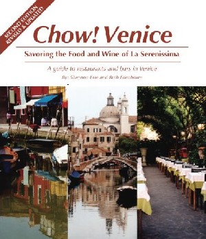 Chow! Venice: Savoring the Food and Wine of La Serenissima