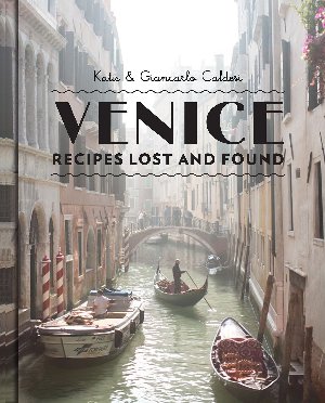 Venice: Recipes Lost and Found