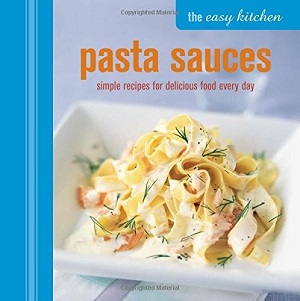 Easy Kitchen: Pasta Sauces